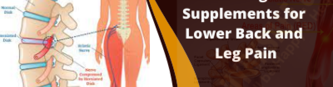 Some amazing Sciatica Supplements for Low Back and Leg Pain