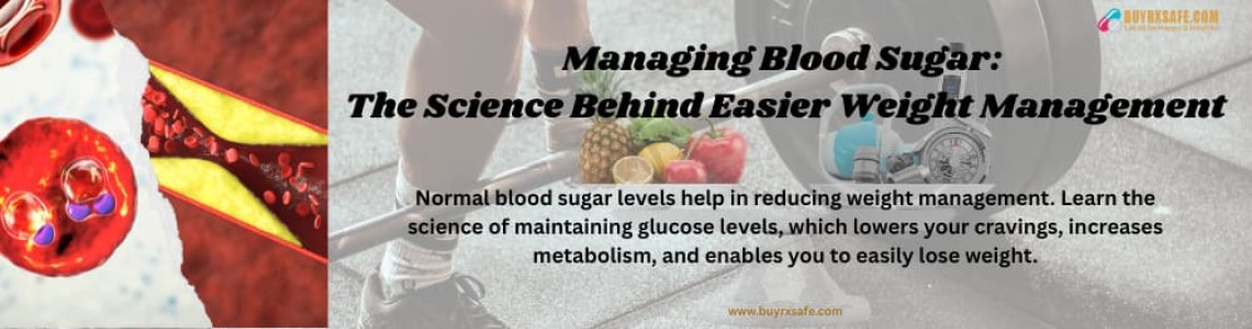 Managing Blood Sugar: The Science Behind Easier Weight Management