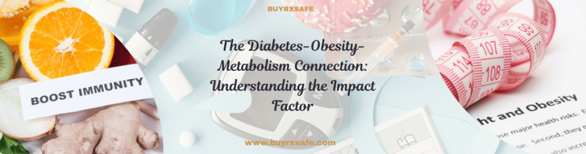 The Diabetes-Obesity-Metabolism Connection: Understanding the Impact Factor